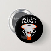 Badge Rond 5 Cm Holler-llujah Funny Loud Hailer Pun Dark BG (Devant & derrière)