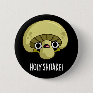 Badge Rond 5 Cm Holy Shitake Funny Musroom Pun Dark BG