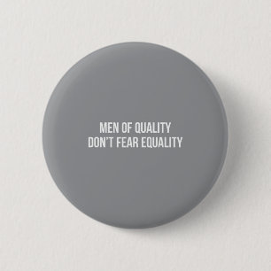 Badge Rond 5 Cm Hommes de qualité - N'ont pas peur de l'égalité -