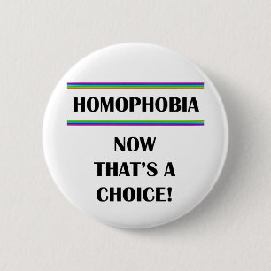 Badge Rond 5 Cm Homophobie….Maintenant qu'est un choix !