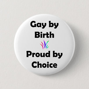 Badge Rond 5 Cm Homosexuel par la naissance… fière par choix