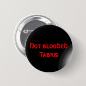 Badge Rond 5 Cm Hot blooded Tabris (Devant & derrière)
