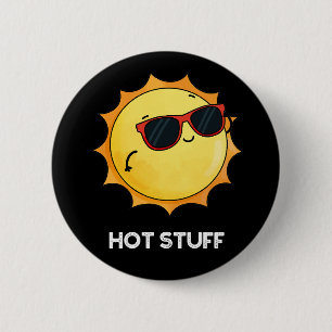 Badge Rond 5 Cm Hot Stuff Funny Sun Pun Dark BG