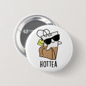 Badge Rond 5 Cm Hottea Funny Hot Tea Pun  (Devant & derrière)