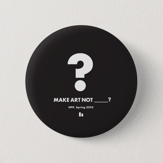 Badge Rond 5 Cm HPP FAIRE ART PAS _____? Arrondi (Devant)