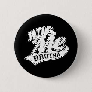 Badge Rond 5 Cm Hugues-moi Brotha