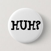 Badge Rond 5 Cm HUH? Button (Devant)