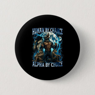 Badge Rond 5 Cm Humain par hasard Alpha par choix Drôle Alpha Loup