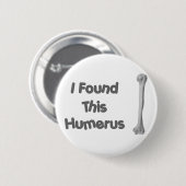 Badge Rond 5 Cm Humérus drôle (Devant & derrière)