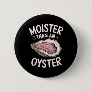 Badge Rond 5 Cm Humidité Drôle Comme Huître Salé Adulte Humeur Fru