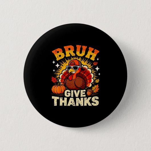 Badge Rond 5 Cm Humor Bruh Give Thanks Funny Thanksgiving Turkey B (Devant)