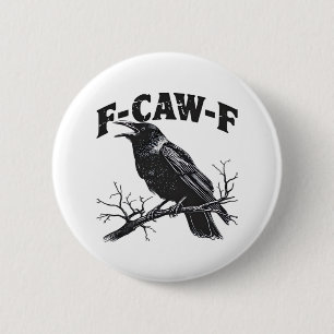 Badge Rond 5 Cm Humour de corbeau gothique F-Caw-F drôle essentiel