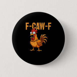 Badge Rond 5 Cm Humour de poulet drôle Citation F-Caw-F Rooster Me