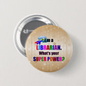 Badge Rond 5 Cm Humour de super puissance bibliothécaire (Devant & derrière)