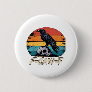 Badge Rond 5 Cm Humour F-Caw-F Gothique Drôle Corbeau Essentiel Ré