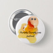 Badge Rond 5 Cm Humpty Dumpty a été poussé ! (Devant & derrière)