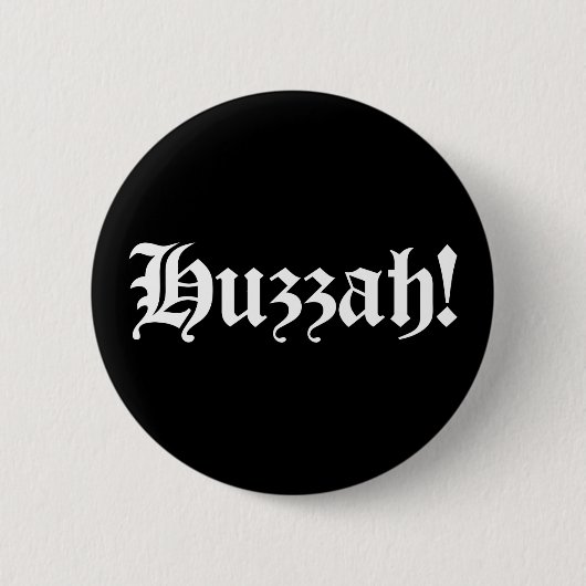 Badge Rond 5 Cm Huzzah ! {Typographie médiévale} (Devant)