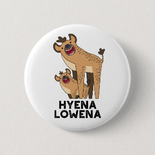 Badge Rond 5 Cm Hyena Lowena Funny Animal Hyena Pun