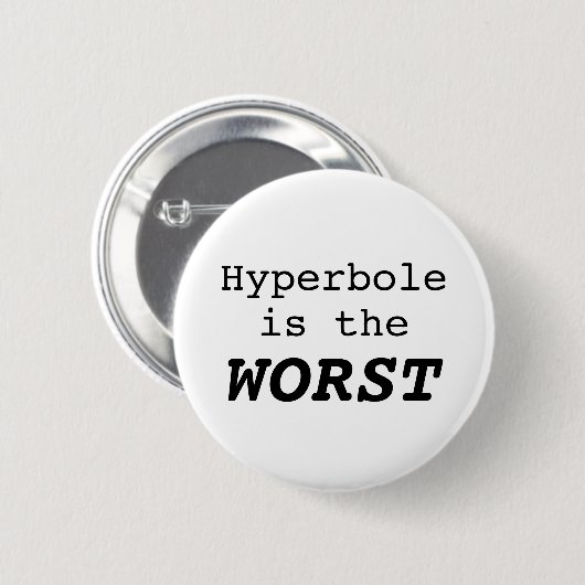Badge Rond 5 Cm Hyperbole is the Worst (Devant & derrière)