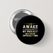 Badge Rond 5 Cm I Am Awake Please Respect My Privacy Funny Sarcast (Devant & derrière)