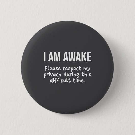 Badge Rond 5 Cm I Am Awake Please Respect My Privacy Funny Sarcast (Devant)