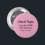 Badge Rond 5 Cm I am the Lord Who Heals You Bible Verse Light Pink<br><div class="desc">This beautiful button features one of God's names and a powerful bible verse from the book of Exodus where God declares He is our healer.</div>
