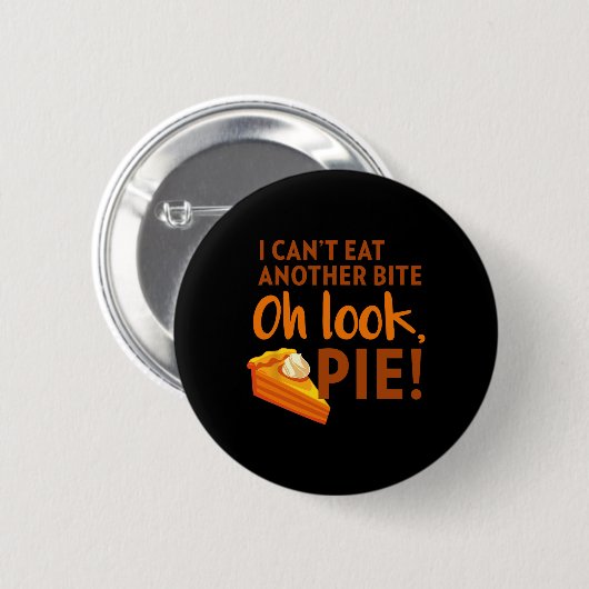 Badge Rond 5 Cm I Can't Eat Another Bite  (Devant & derrière)