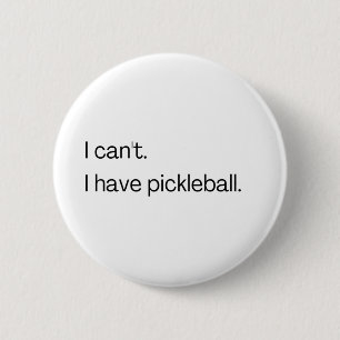 Badge Rond 5 Cm I can't I have pickleball