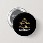 Badge Rond 5 Cm I Cant Keep Calm Its My Daughters Birthday Gift (Devant & derrière)