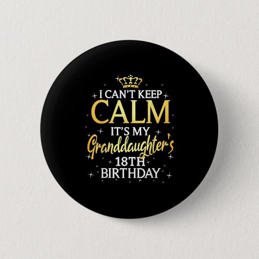 Badge Rond 5 Cm I Cant Keep Calm Its My Granddaughter 18th Birthda (Devant)
