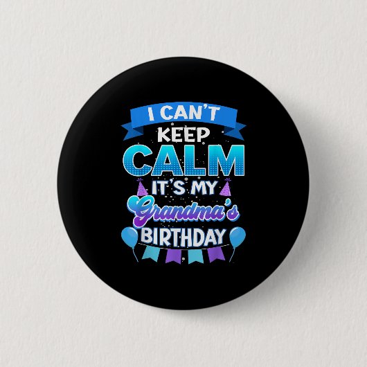Badge Rond 5 Cm I Cant Keep Calm Its My Grandma Birthday Shirt Bda (Devant)
