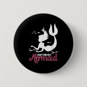 Badge Rond 5 Cm I Can't Run I'm A Mermaid (Devant)