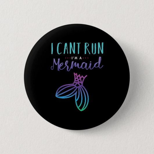 Badge Rond 5 Cm I Can't Run, I'm A Mermaid Funny Cute Shirt  (Devant)