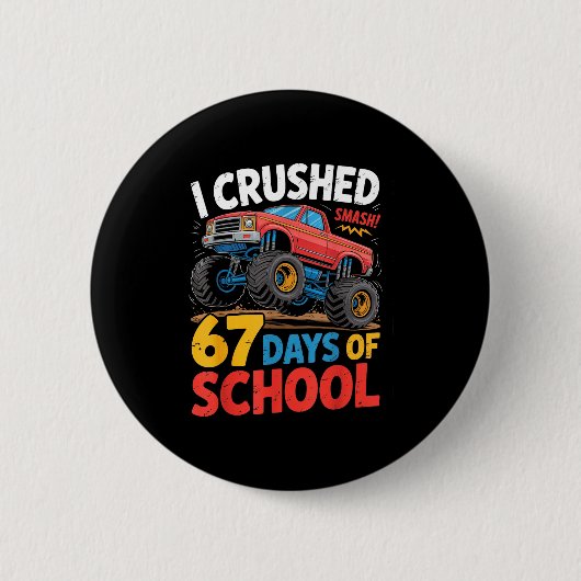 Badge Rond 5 Cm I Crushed 67 Days Of School Shirts Truck Students  (Devant)