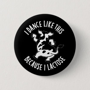 Badge Rond 5 Cm I Dance Like This Because I Lactose Dark BG