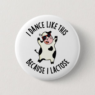Badge Rond 5 Cm I Dance Like This Because I Lactose Funny Cow Pun