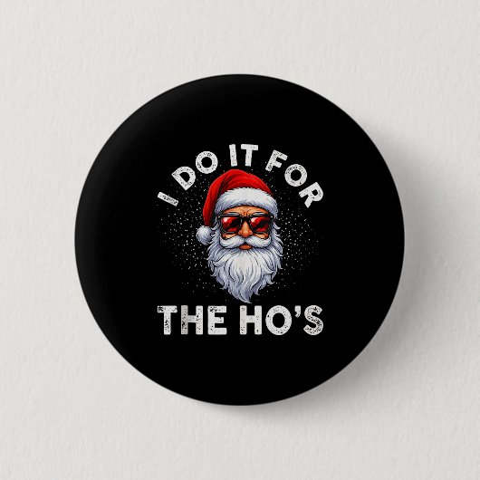 Badge Rond 5 Cm I Do It For The Ho's Funny Inappropriate Christmas (Devant)