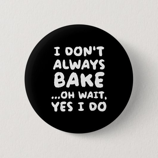 Badge Rond 5 Cm I Don't Always Bake Funny Baker Baking  (Devant)