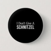 Badge Rond 5 Cm I Don't Give A Schnitzel -  (Devant)
