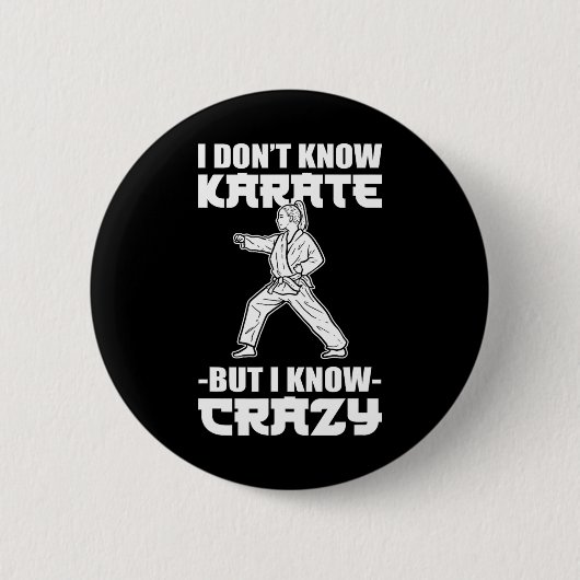 Badge Rond 5 Cm I Dont Know Karate But I Know Crazy Karate Fighter (Devant)