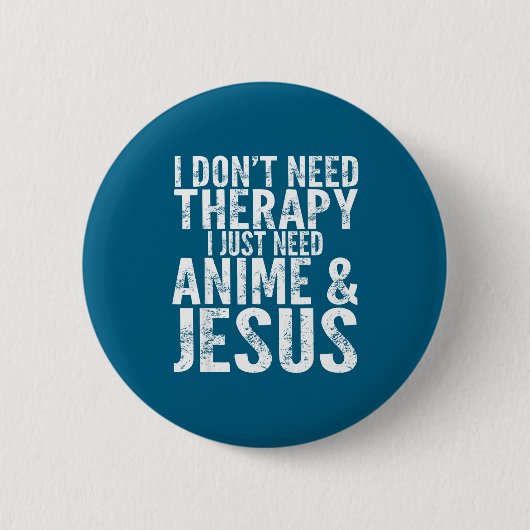 Badge Rond 5 Cm I Don't Need Therapy I Just Need Anime &amp; Jesus (Devant)