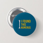 Badge Rond 5 Cm I Found This Humerus Dog With Bone Funny  (Devant & derrière)