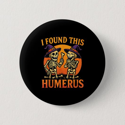 Badge Rond 5 Cm I Found This Humerus Halloween Skeleton Joke (Devant)