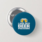 Badge Rond 5 Cm I Give Into Beer Pressure Funny Beer Drinking (Devant & derrière)