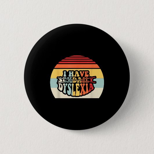 Badge Rond 5 Cm I Have Daily Dyslexia Funny Quote  (Devant)