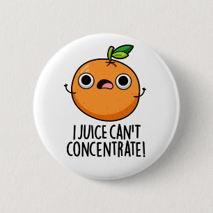 Badge Rond 5 Cm I Jus ne peut pas se concentrer mignonne Pun orang