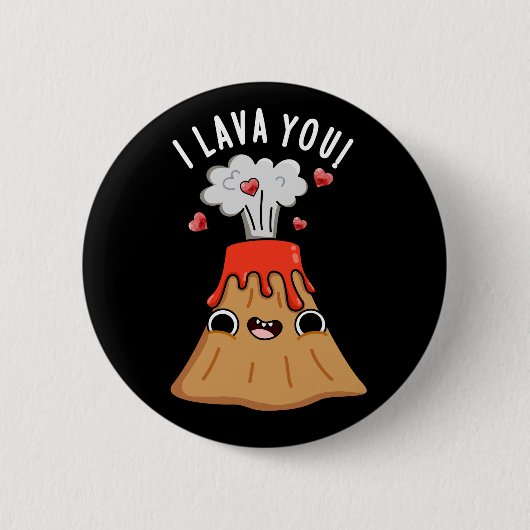 Badge Rond 5 Cm I Lava You Funny Volcano Pun Dark BG (Devant)