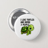 Badge Rond 5 Cm I Like Turtles And Maybe Three People Funny Retro  (Devant & derrière)