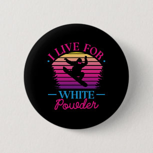 Badge Rond 5 Cm I Live For White Powder Retro 90s 80s Snowboard