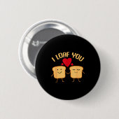 Badge Rond 5 Cm I Loaf You Funny Valentine's Day Bread Lover Gift (Devant & derrière)